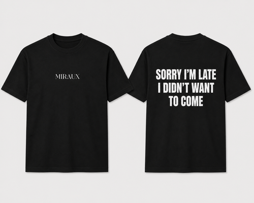 Miraux “Sorry I’m late” Tee